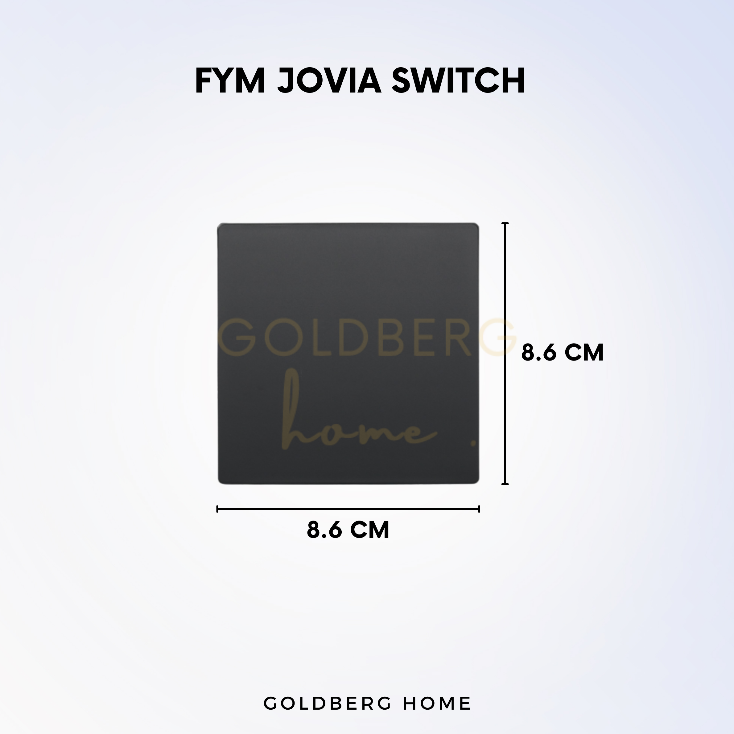 FYM Jovia Switc Goldberg Home SG